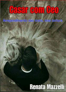Casar com CEO Arrependimento não Mata mas Tortura