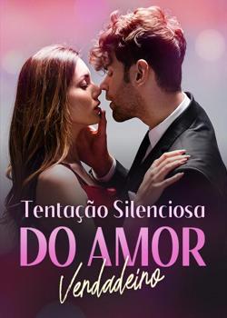 Tentação Silenciosa do Amor Verdadeiro