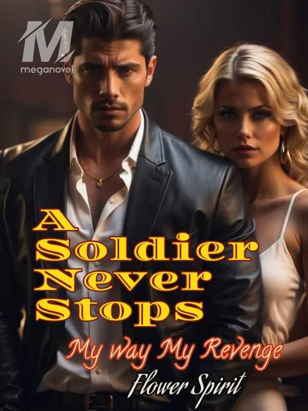 A Soldier Never Stops, my revenge my way.