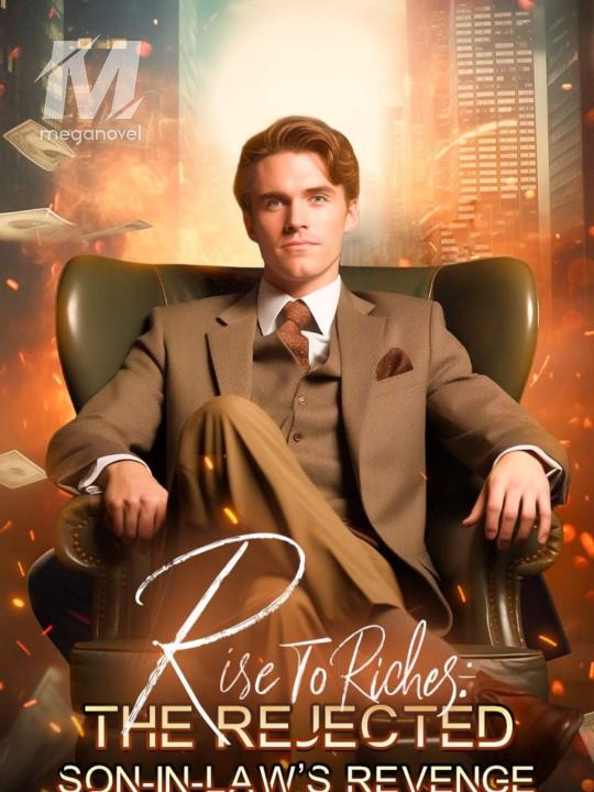 Rise To Riches: The Rejected Son-in-law's Revenge