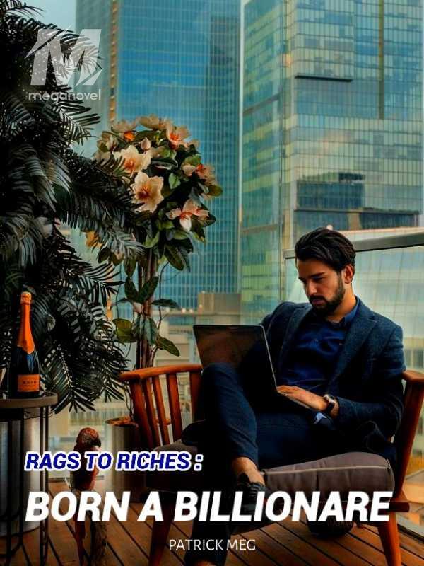 RAGS TO RICHES: BORN A BILLIONAIRE