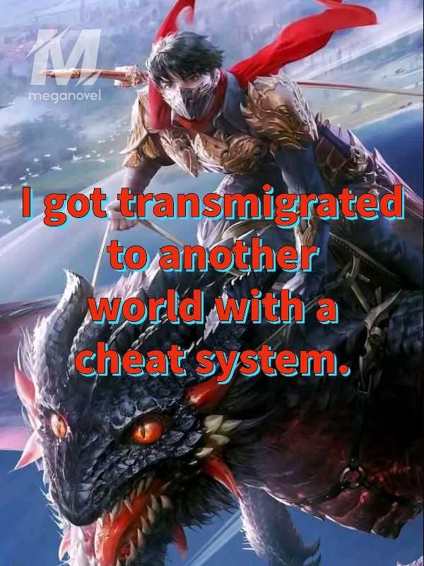 I got transmigrated with a cheat system