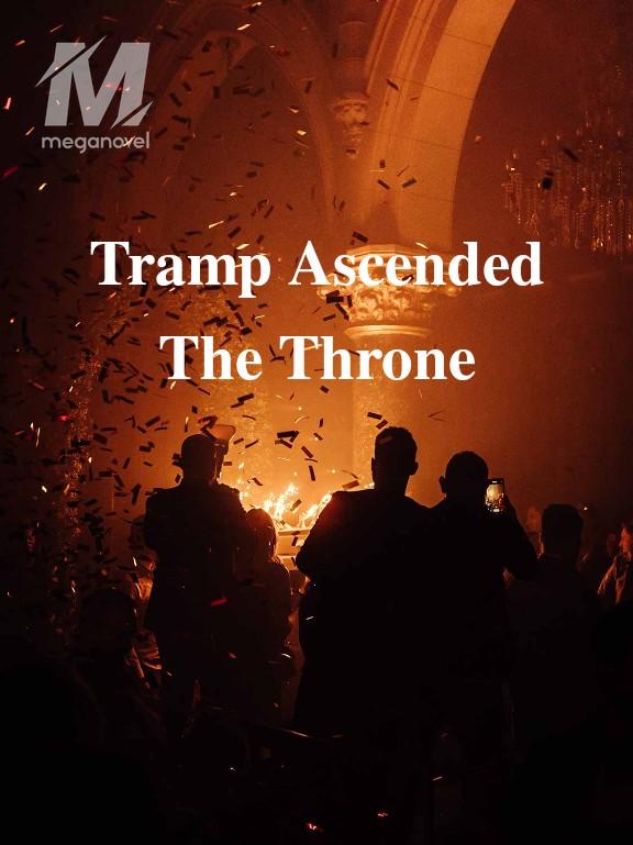 Tramp Ascended The Throne