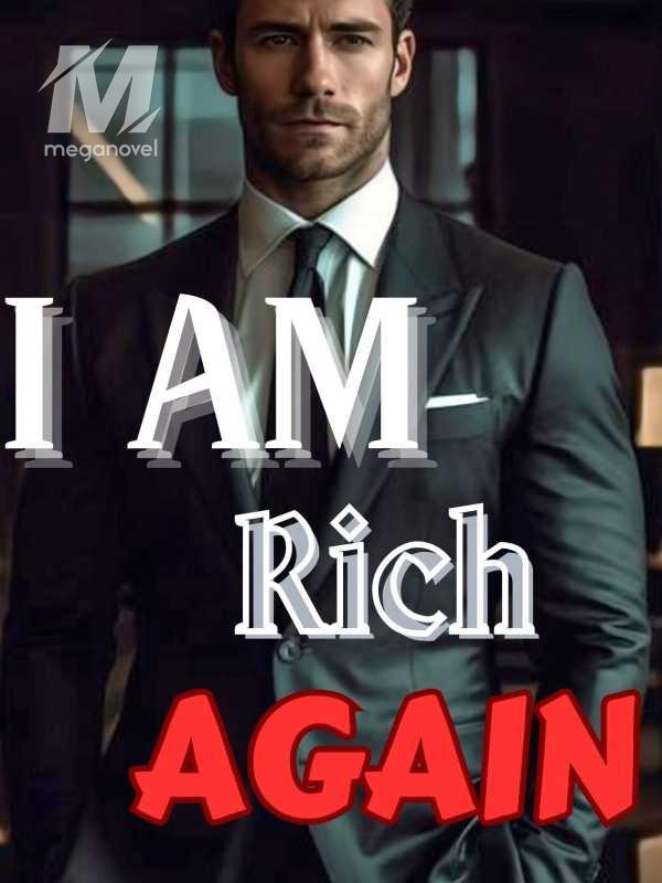 I Am Rich Again