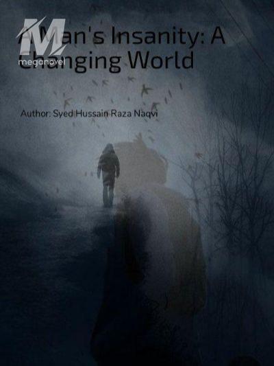 A Man's Insanity:A Changing World