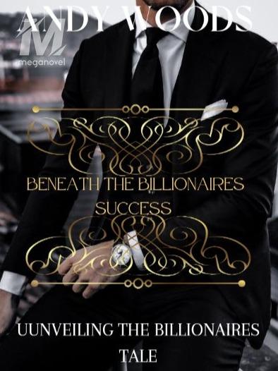 BENEATH THE BILLIONAIRES SUCCESS