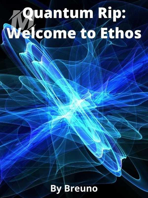 Quantum Rip: Welcome to Ethos