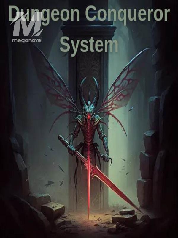 DUNGEON CONQUEROR SYSTEM: I transmigrated into a Mosquito