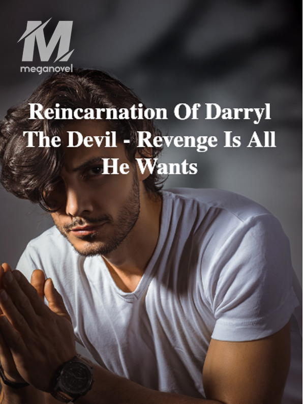 Reincarnation Of Darryl The Devil - Revenge Is All He Wants