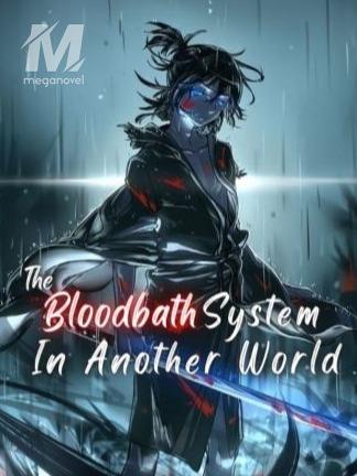 The BloodBath System in another World