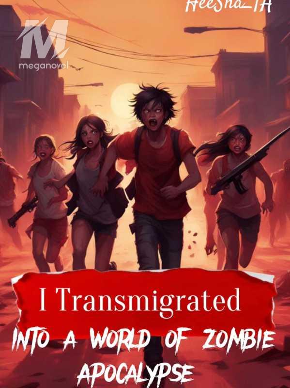 I Transmigrated Into A World Of Zombie Apocalypse