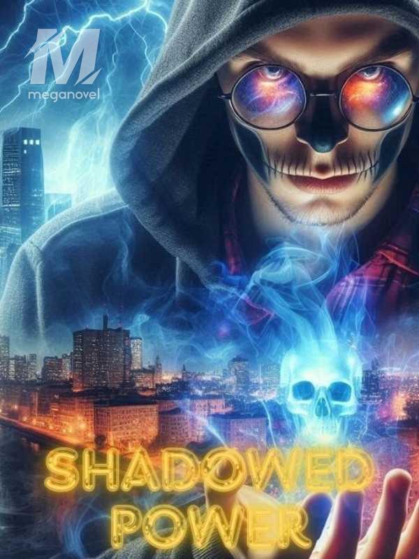Shadowed Power