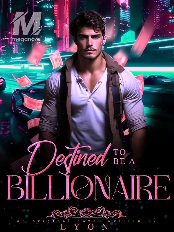 DESTINED TO BE A BILLIONAIRE