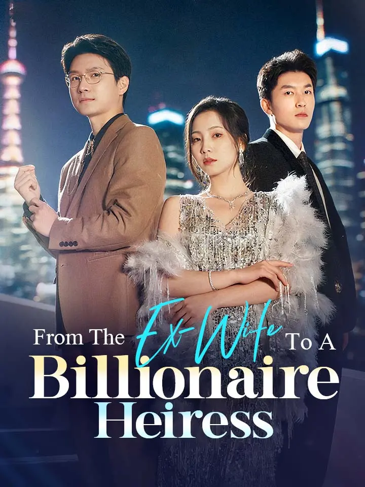 From The Ex-Wife To A Billionaire Heiress 01