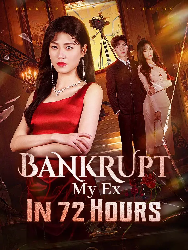 Bankrupt My Ex In 72 Hours Chinese Drama