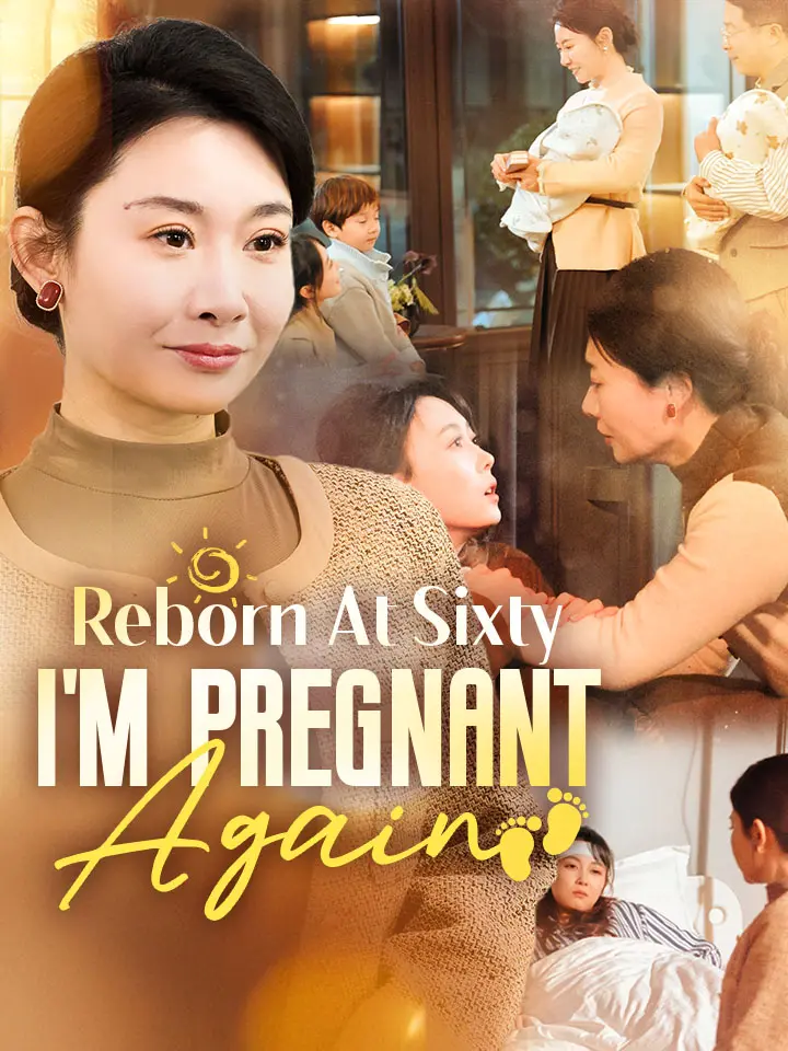 Reborn At Sixty, I'm Pregnant Again Chinese Drama