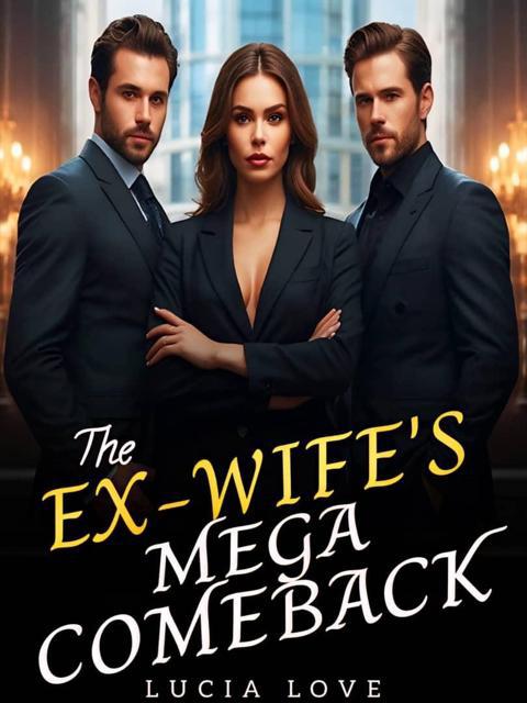 The Ex - Wife's Mega Comeback by Lucia Love