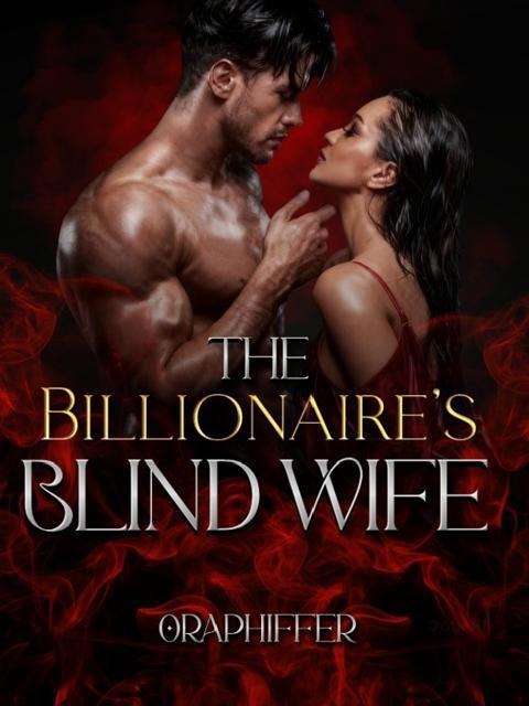 The Billionaire's Blind Wife by OraPhiffer