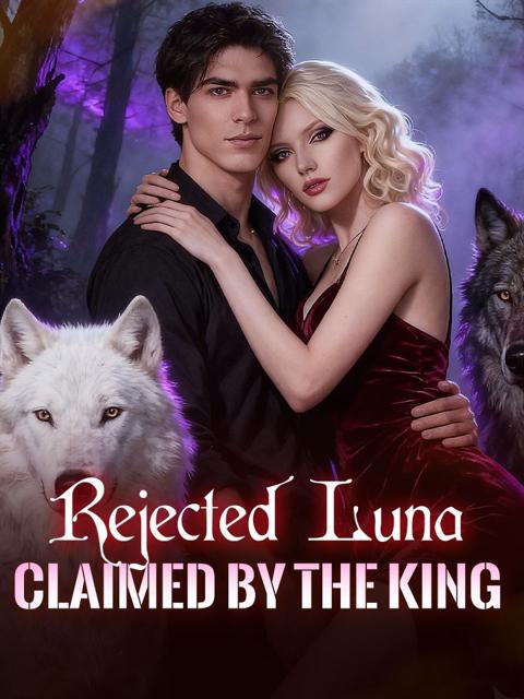 Rejected Luna, Claimed by the King by Rabbit