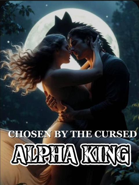 Chosen By The Cursed Alpha King by Helenn