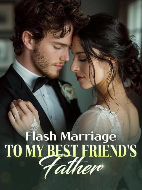 Flash Marriage To My Best Friend's Father by Madel Cerda